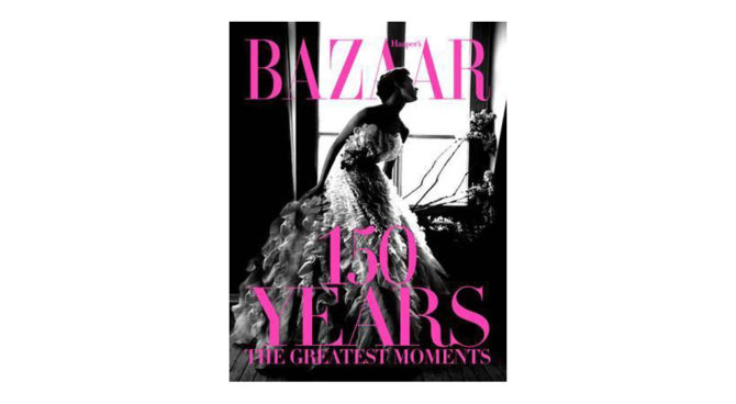 Harpers Bazaar: 150 Years: The Greatest Moments book Product Image